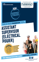 Assistant Supervisor (Electrical Power) (C-1976): Passbooks Study Guide Volume 1976(1976 Career Examination)