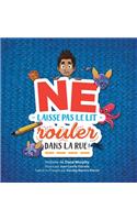 Ne Laisse Pas Le Lit Rouler Dans La Rue !
