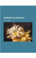 Science in Arcady