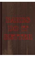Barbs Do It Better Journal Notebook: Blank Lined Ruled for Writing 6x9 120 Pages