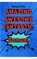 Diary of the Amazing Awesome Fantastic Samuel: Personalized Name Notebook Journal Diary Sketchbook with 120 Lined Pages 6x9