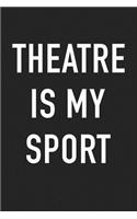 Theatre Is My Sport: A 6x9 Inch Matte Softcover Journal Notebook with 120 Blank Lined Pages