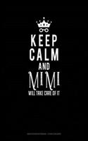 Keep Calm and Mimi Will Take Care of It: Graph Paper Notebook - 1/2 Inch Squares