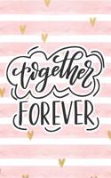 Together Forever: Pink Notebook with Hearts & Love Quote(52 Valentine's Day Stationery Gifts)