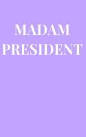 Madam President