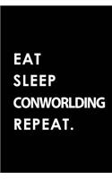 Eat Sleep Conworlding Repeat: Blank Lined 6x9 Conworlding Passion and Hobby Journal/Notebooks as Gift for the Ones Who Eat, Sleep and Live It Forever.