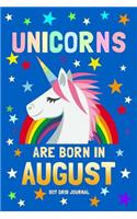 Unicorns Are Born in August Dot Grid Journal: 100 Pages Dotted Bullets, Spaced .2 Apart / 6x9 Matrix Notebook / Composition Sketch Book Diary / Journaling, Drawing, Planning, Calligraphy, Hand L