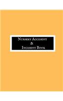 Nursery Accident & Incident Book: Accident & Incident Record Log Book Health & Safety Report Book For, Schools, Nursery, Pre School Class, Nanny, Reception, Kindergarten, Minder & Ch