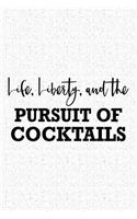 Life Liberty and the Pursuit of Cocktails: A 6x9 Inch Matte Softcover Journal Notebook with 120 Blank Lined Pages and a Funny Wine Loving Alcohol Drinking Cover Slogan