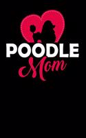 Poodle Mom: Black and Pink Lined Journal Notebook for Miniature and Standard Poodle Lovers, Pet Owners, Dog Lovers