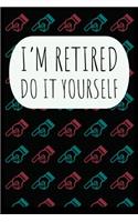 I'm Retired Do It Yourself
