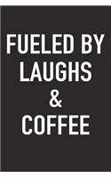 Fueled by Laughs and Coffee: A 6x9 Inch Matte Softcover Journal Notebook with 120 Blank Lined Pages and a Funny Caffeine Powered Cover Slogan