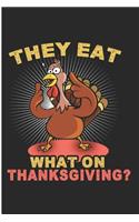 They Eat What on Thanksgiving?: Funny Turkey Blank Lined Note Book