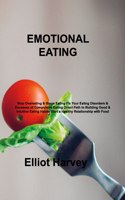 Emotional Eating: Stop Overeating & Binge Eating Fix Your Eating Disorders & Excesses of Compulsive Eating Direct Path to Building Good & Intuitive Eating Habits Star