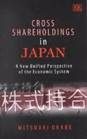 Cross Shareholdings in Japan: A New Unified Perspective of the Economic System