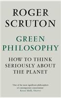 Green Philosophy: How to think seriously about the planet