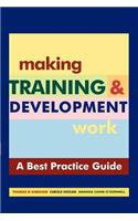 Making Training and Development Work : A Best Practice Guide