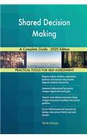 Shared Decision Making A Complete Guide - 2020 Edition