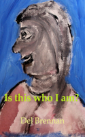 Is this who I am?