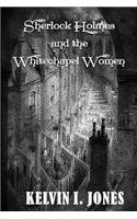 Sherlock Holmes and the Whitechapel Women