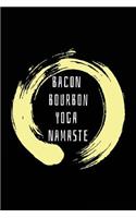 Bacon Bourbon Yoga Namaste: Bacon Lined Notebook Journal