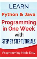 Python & Java: Learn Python and Java Programming in One Week With Step by Step T