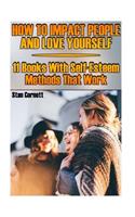 How To Impact People And Love Yourself: 11 Books With Self-Esteem Methods That Work