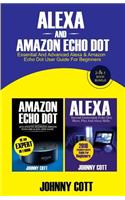 Alexa and Amazon Echo Dot: Essential and Advanced Alexa & Amazon Echo Dot User Guide for Beginners (a 2-In-1 Book Bundle)