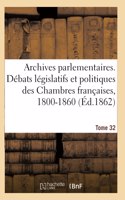 Archives parlementaires, debats legislatifs et politiques des Chambres francaises, 1800-1860