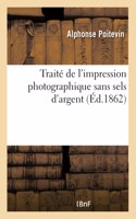 Traité de l'Impression Photographique Sans Sels d'Argent