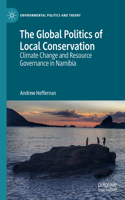 The Global Politics of Local Conservation