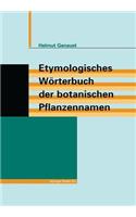 Etymologisches Wörterbuch der botanischen Pflanzennamen: (German)