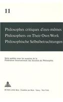 Philosophes Critiques d'Eux-Mêmes- Philosophers on Their Own Work- Philosophische Selbstbetrachtungen