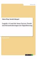 Logistik 4.0 und die Smart Factory. Trends und Herausforderungen der Digitalisierung