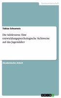 Adoleszenz. Eine entwicklungspsychologische Sichtweise auf das Jugendalter