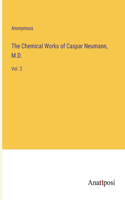 Chemical Works of Caspar Neumann, M.D.