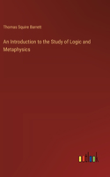 Introduction to the Study of Logic and Metaphysics