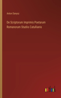 De Scriptorum Imprimis Poetarum Romanorum Studiis Catullianis