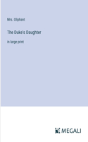 The Duke's Daughter: in large print