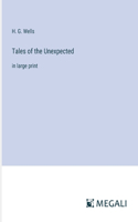 Tales of the Unexpected: in large print