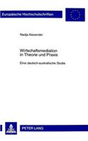 Wirtschaftsmediation in Theorie und Praxis