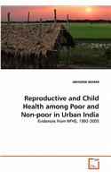 Reproductive and Child Health among Poor and Non-poor in Urban India