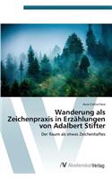 Wanderung als Zeichenpraxis in Erzählungen von Adalbert Stifter: (German)