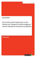 Das Sozialversicherungssystem in Den Ländern Des Bismarck- Und Beveridgetyps Und Die Zukunft Des Deutschen Sozialstaats