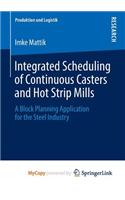 Integrated Scheduling of Continuous Casters and Hot Strip Mills: A Block Planning Application for the Steel Industry