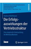 Die Erfolgsauswirkungen der Vertriebsstruktur: Eine empirische Untersuchung im Mehrkanalkontext(Schriftenreihe des Instituts für Marktorientierte Unternehmensführung (IMU), Universität Mannheim)