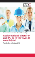 Accidentalidad laboral en una IPS de III y IV nivel de complejidad