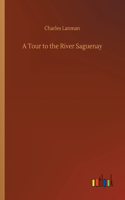 A Tour to the River Saguenay