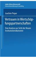 Vertrauen in Wertschöpfungspartnerschaften: Eine Analyse Aus Sicht Der Neuen Institutionenökonomie