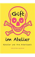 Gift im Atelier: Künstler und ihre Arbeitswelt